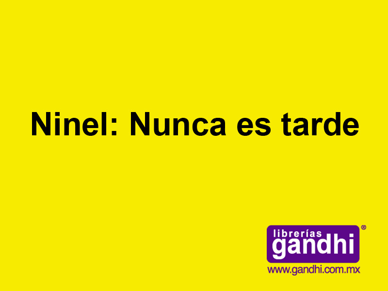 Ninel nunca es tarde